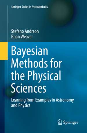 Bayesian Methods for the Physical Sciences: Learning from Examples in Astronomy and Physics de Stefano Andreon