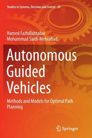 Autonomous Guided Vehicles: Methods and Models for Optimal Path Planning de Hamed Fazlollahtabar