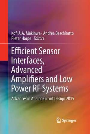 Efficient Sensor Interfaces, Advanced Amplifiers and Low Power RF Systems: Advances in Analog Circuit Design 2015 de Kofi A. A. Makinwa