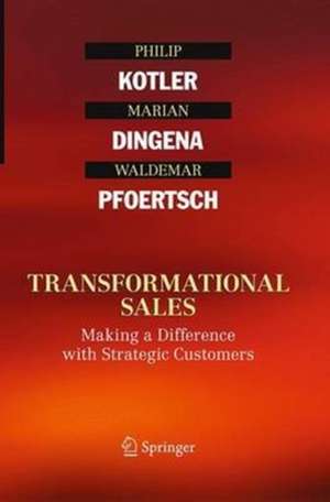 Transformational Sales: Making a Difference with Strategic Customers de Philip Kotler