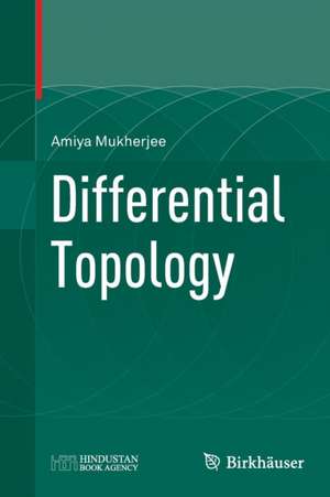 Differential Topology de Amiya Mukherjee