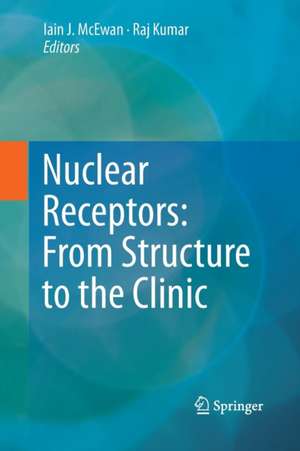 Nuclear Receptors: From Structure to the Clinic de Iain J. McEwan