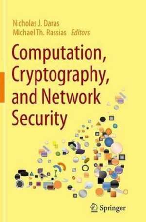 Computation, Cryptography, and Network Security de Nicholas J. Daras