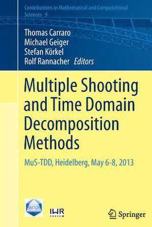 Multiple Shooting and Time Domain Decomposition Methods: MuS-TDD, Heidelberg, May 6-8, 2013 de Thomas Carraro