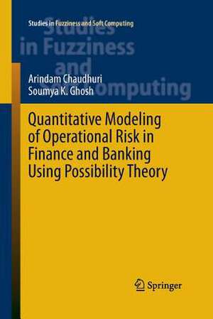 Quantitative Modeling of Operational Risk in Finance and Banking Using Possibility Theory de Arindam Chaudhuri