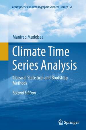 Climate Time Series Analysis: Classical Statistical and Bootstrap Methods de Manfred Mudelsee