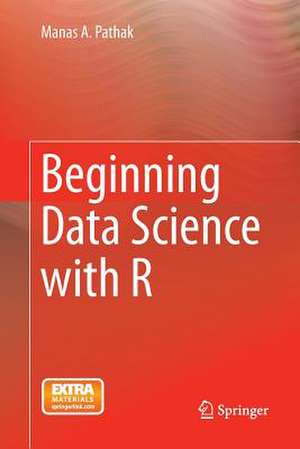 Beginning Data Science with R de Manas A. Pathak