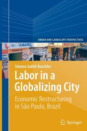 Labor in a Globalizing City: Economic Restructuring in São Paulo, Brazil de Simone Judith Buechler