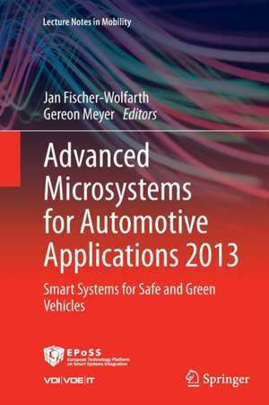 Advanced Microsystems for Automotive Applications 2013: Smart Systems for Safe and Green Vehicles de Jan Fischer-Wolfarth