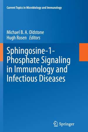 Sphingosine-1-Phosphate Signaling in Immunology and Infectious Diseases de Michael B. A. Oldstone