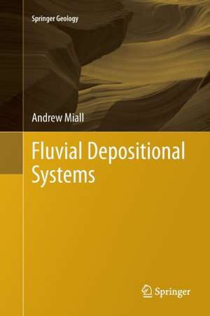 Fluvial Depositional Systems de Andrew Miall