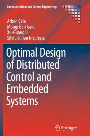 Optimal Design of Distributed Control and Embedded Systems de Arben Çela