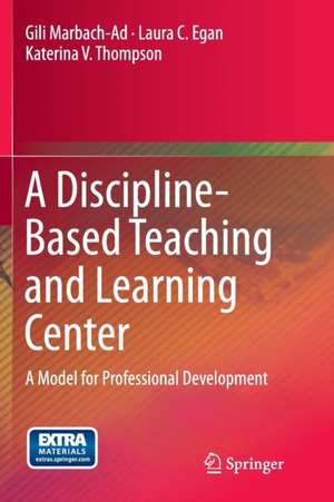 A Discipline-Based Teaching and Learning Center: A Model for Professional Development de Gili Marbach-Ad