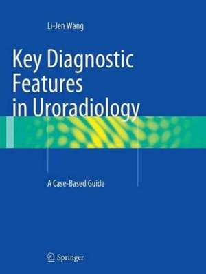 Key Diagnostic Features in Uroradiology: A Case-Based Guide de Li-Jen Wang