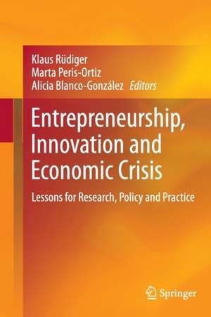 Entrepreneurship, Innovation and Economic Crisis: Lessons for Research, Policy and Practice de Klaus Rüdiger