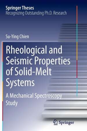 Rheological and Seismic Properties of Solid-Melt Systems: A Mechanical Spectroscopy Study de Su-Ying Chien