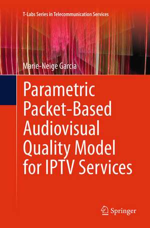 Parametric Packet-based Audiovisual Quality Model for IPTV services de Marie-Neige Garcia