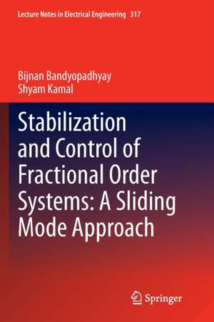 Stabilization and Control of Fractional Order Systems: A Sliding Mode Approach de Bijnan Bandyopadhyay