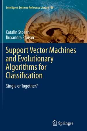 Support Vector Machines and Evolutionary Algorithms for Classification: Single or Together? de Catalin Stoean