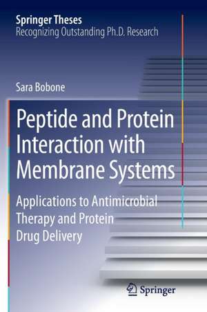 Peptide and Protein Interaction with Membrane Systems: Applications to Antimicrobial Therapy and Protein Drug Delivery de Sara Bobone