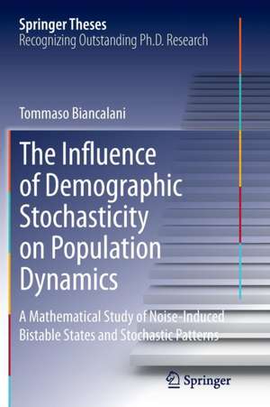 The Influence of Demographic Stochasticity on Population Dynamics: A Mathematical Study of Noise-Induced Bistable States and Stochastic Patterns de Tommaso Biancalani