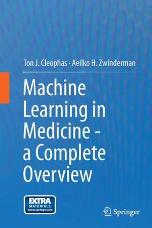 Machine Learning in Medicine - a Complete Overview de Ton J. Cleophas