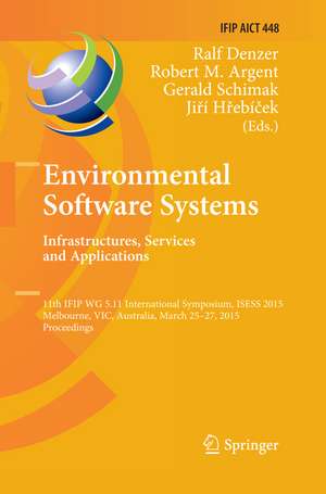 Environmental Software Systems. Infrastructures, Services and Applications de Ralf Denzer