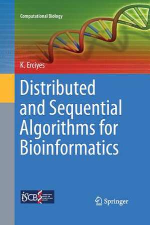 Distributed and Sequential Algorithms for Bioinformatics de Kayhan Erciyes