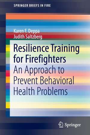 Resilience Training for Firefighters: An Approach to Prevent Behavioral Health Problems de Karen F. Deppa