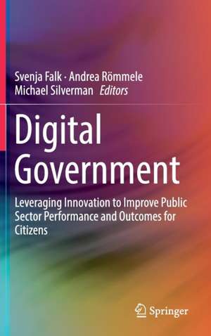 Digital Government: Leveraging Innovation to Improve Public Sector Performance and Outcomes for Citizens de Svenja Falk