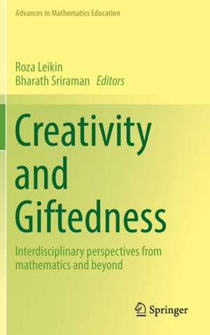 Creativity and Giftedness: Interdisciplinary perspectives from mathematics and beyond de Roza Leikin