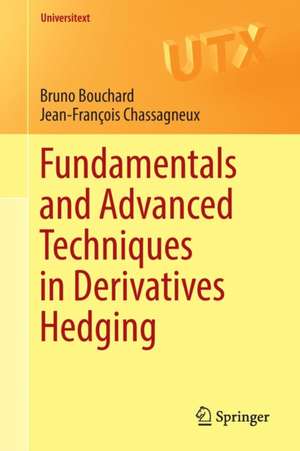 Fundamentals and Advanced Techniques in Derivatives Hedging de Bruno Bouchard