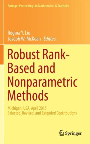 Robust Rank-Based and Nonparametric Methods: Michigan, USA, April 2015: Selected, Revised, and Extended Contributions de Regina Y. Liu