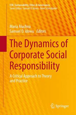 The Dynamics of Corporate Social Responsibility: A Critical Approach to Theory and Practice de Maria Aluchna