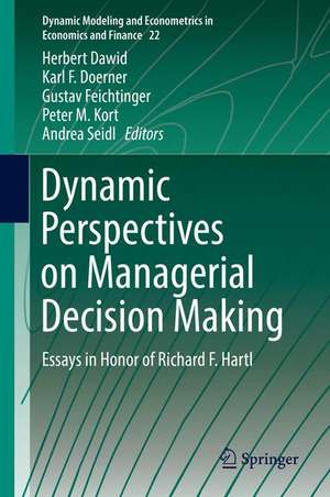 Dynamic Perspectives on Managerial Decision Making: Essays in Honor of Richard F. Hartl de Herbert Dawid