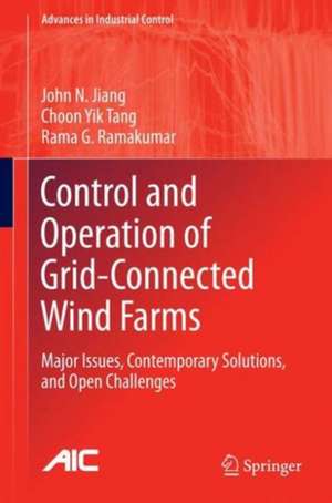 Control and Operation of Grid-Connected Wind Farms: Major Issues, Contemporary Solutions, and Open Challenges de John N. Jiang