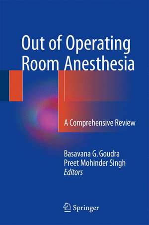 Out of Operating Room Anesthesia: A Comprehensive Review de Basavana G. Goudra