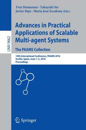 Advances in Practical Applications of Scalable Multi-agent Systems. The PAAMS Collection: 14th International Conference, PAAMS 2016, Sevilla, Spain, June 1-3, 2016, Proceedings de Yves Demazeau