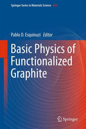 Basic Physics of Functionalized Graphite de Pablo D. Esquinazi