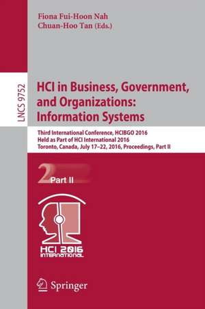 HCI in Business, Government, and Organizations: Information Systems: Third International Conference, HCIBGO 2016, Held as Part of HCI International 2016, Toronto, Canada, July 17-22, 2016, Proceedings, Part II de Fiona Fui-Hoon Nah