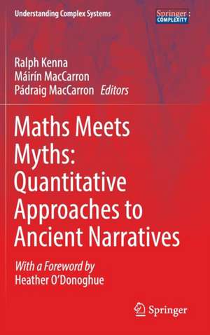 Maths Meets Myths: Quantitative Approaches to Ancient Narratives de Ralph Kenna