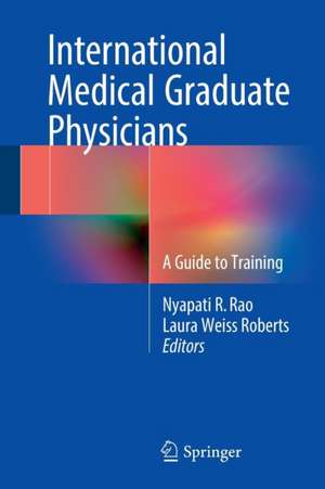 International Medical Graduate Physicians: A Guide to Training de Nyapati R. Rao