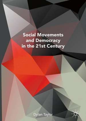 Social Movements and Democracy in the 21st Century de Dylan Taylor