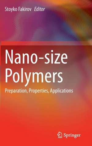 Nano-size Polymers: Preparation, Properties, Applications de Stoyko Fakirov