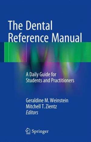 The Dental Reference Manual: A Daily Guide for Students and Practitioners de Geraldine M. Weinstein