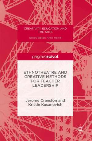 Ethnotheatre and Creative Methods for Teacher Leadership de Jerome Cranston