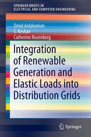 Integration of Renewable Generation and Elastic Loads into Distribution Grids de Omid Ardakanian