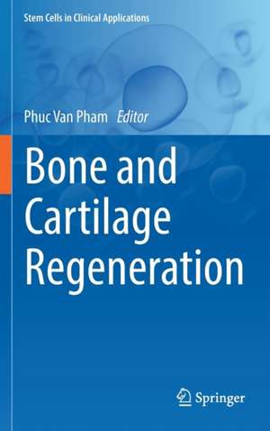 Bone and Cartilage Regeneration de Phuc Van Pham