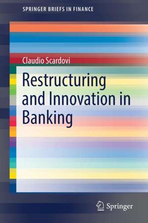 Restructuring and Innovation in Banking de Claudio Scardovi