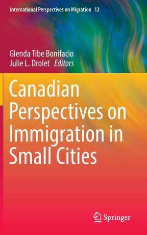 Canadian Perspectives on Immigration in Small Cities de Glenda Tibe Bonifacio